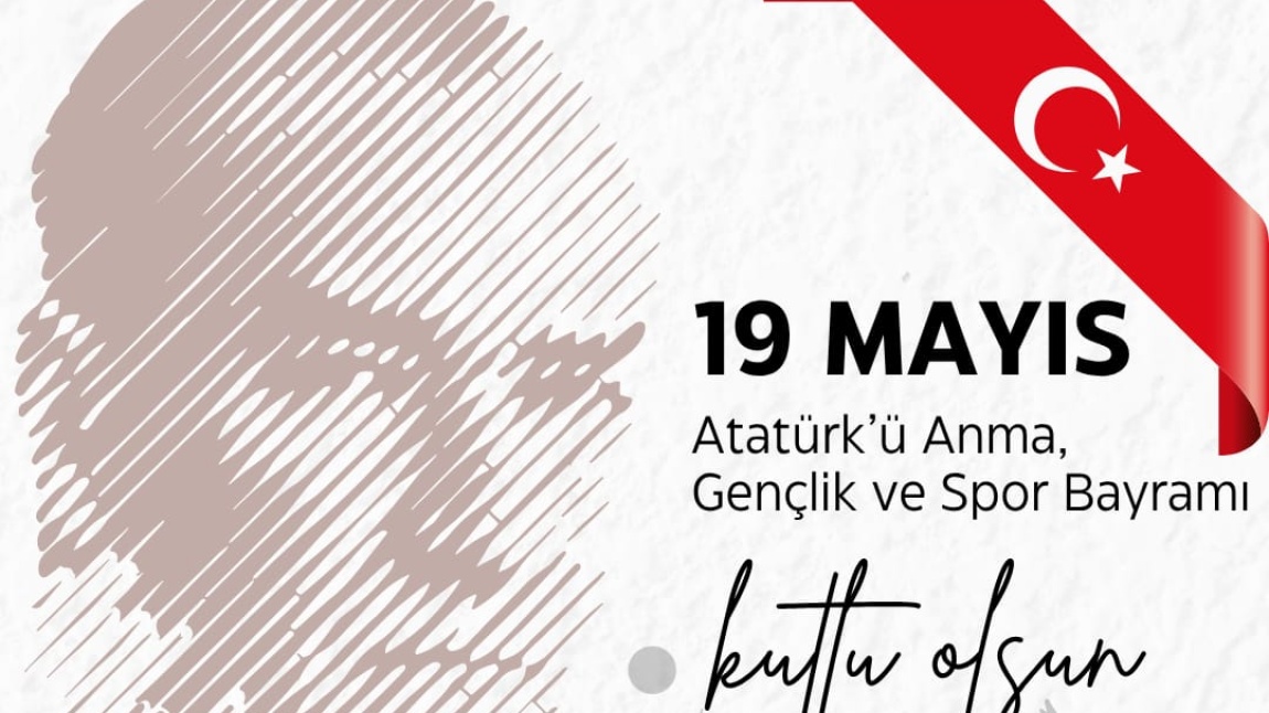 Bağımsızlığın ilk adımının atıldığı 19 Mayıs Atatürk’ü Anma Gençlik ve Spor Bayramı’mızın 106 . yılı kutlu olsun